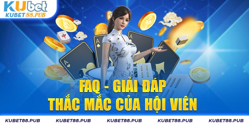 FAQ - Giải đáp thắc mắc của hội viên 